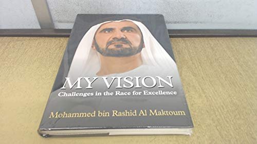 My Vision Challenges in the Race for Excellence [Hardcover] Maktoum, Mohammed Bin Rashid Al