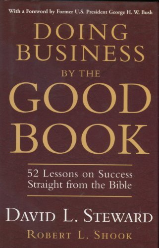 Doing Business by the Good Book 52 Lessons on Success Straight from the Bible [Hardcover] David L. Steward and Robert L. Shook