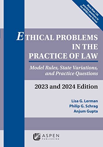 Ethical Problems in the Practice of Law: Model Rules, State Variations, and Practice Questions 2023 and 2024 Edition (Supplements) Lerman, Lisa G.; Schrag, Philip G. and Gupta, Anjum